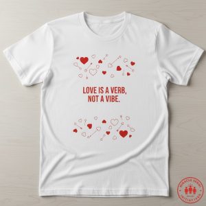 “Love Is a Verb, Not a Vibe” T-Shirt
