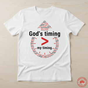 “God’s Timing > My Timing” Faith T-Shirt